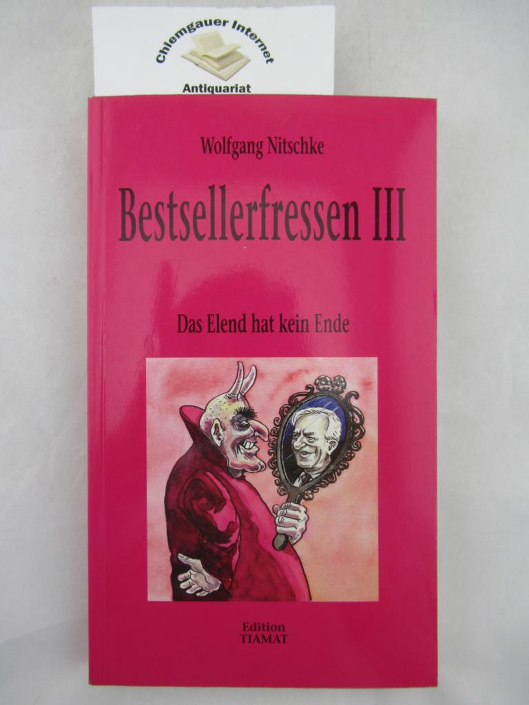 Nitschke, Wolfgang:  Bestsellerfressen III: Das Elend hat kein Ende. 