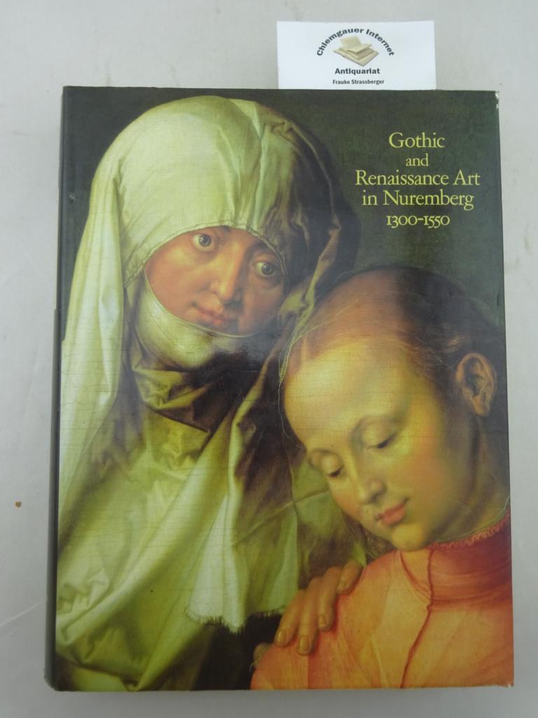 Gothic and Renaissance Art in Nuremberg 1300-1550.     ISBN: 0870994654 / 0-87099-465-4