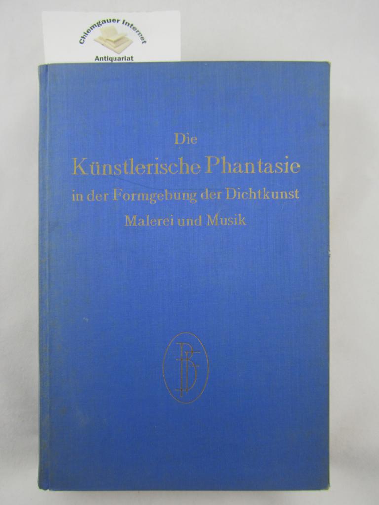 Nussberger, Max:  Die knstlerische Phantasie in der Formgebung der Dichtkunst, Malerei und Musik. 