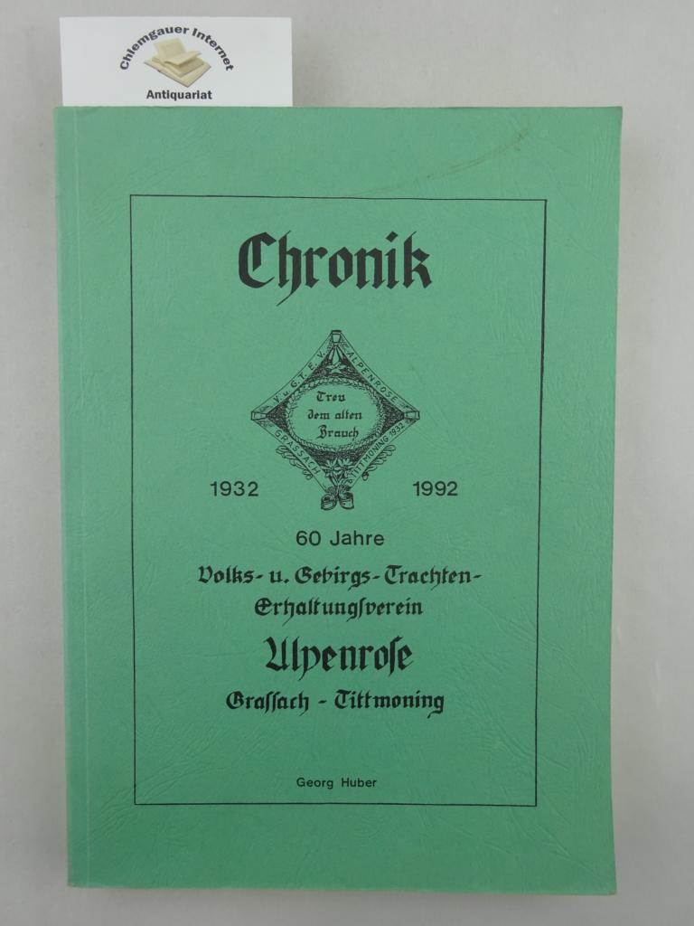 Huber, Georg:  Chronik 60 Jahre Volks- und Gebirgs-Trachten-Erhaltungsverein Alpenrose. Grassach- Tittmoning. 1932-1992. 