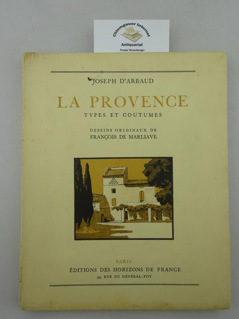 Arbaud, Joseph D`:  LA PROVENCE. Types et coutumes. Dessins Originaux de Francois de Marliave. 