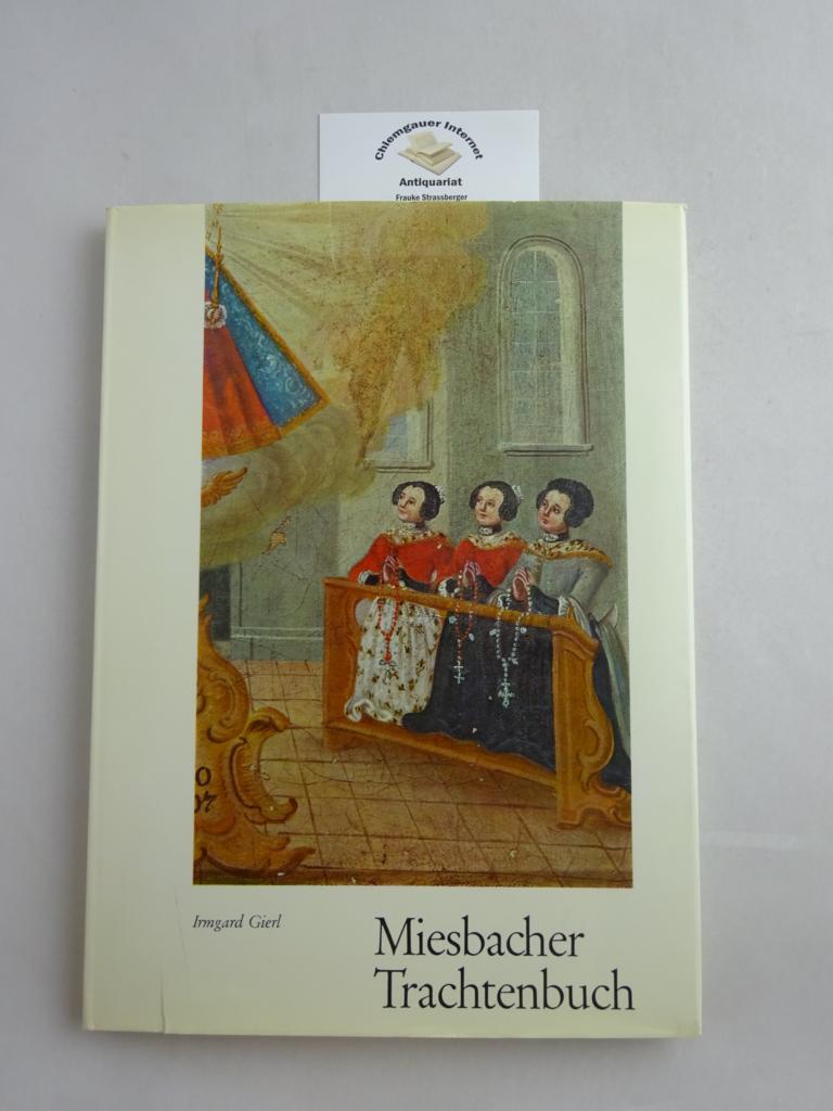 Miesbacher Trachtenbuch : Die Bauerntracht zwischen Isar und Inn.