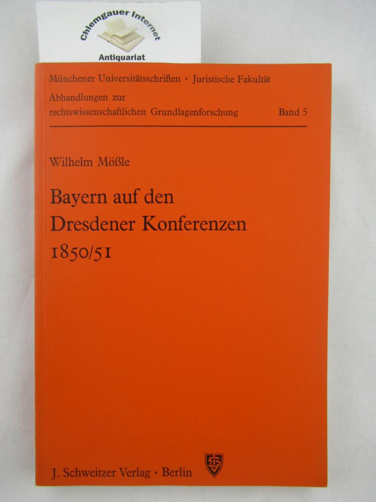 Mssle, Wilhelm:  Bayern auf den Dresdener Konferenzen 1850,51: politisch, staatsrechtlich und ideologische Aspekte einer gescheiterten Verfassungsrevision. 