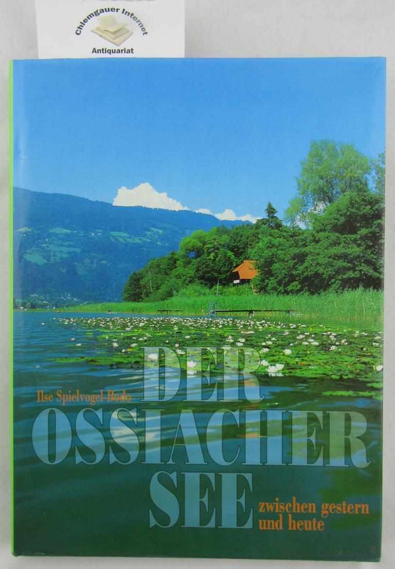 Spielvogel-Bodo, Ilse:  Der Ossiacher See zwischen gestern und heute : Geschichte, Kunst, Landeskunde der Seeregion mit den Gemeinden Ossiach, Steindorf. 