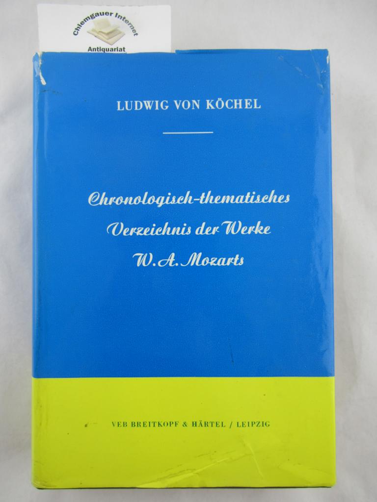 Kchel, Ludwig Ritter von:  Chronologisch-thematisches Verzeichnis smtlicher Tonwerke Wolfgang Amadeo Mozarts 