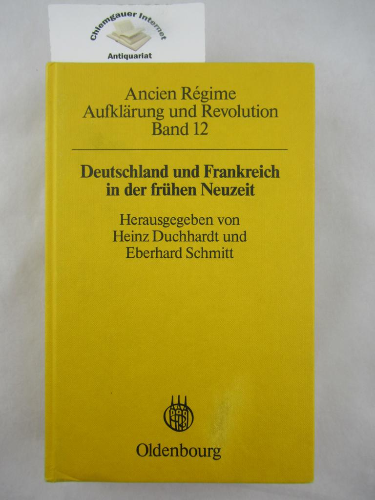 Duchhardt, Heinz /  Eberhard Schmitt (Hrsg.):  Deutschland und Frankreich in der frühen Neuzeit. Festschrift für Hermann Weber zum 65. Geburtstag. 