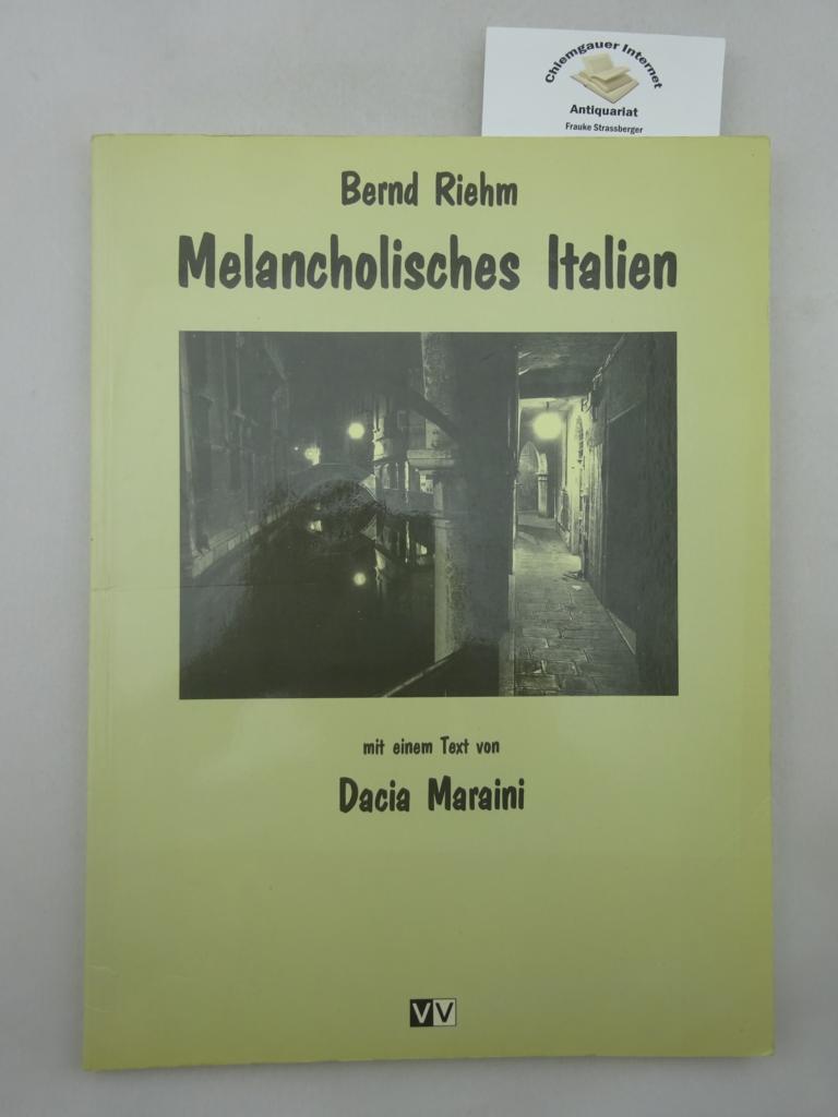 Riehm, Bernd und Dacia Maraini:  Melancholisches Italien. 