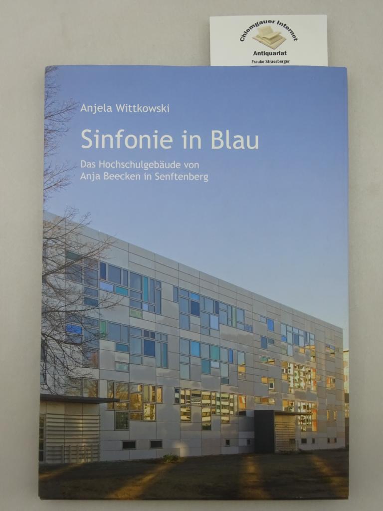 Wittkowski, Anjela:  Sinfonie in Blau. Das Hochschulgebude in Senftenberg und weitere Bauten von Anja Beecken. 