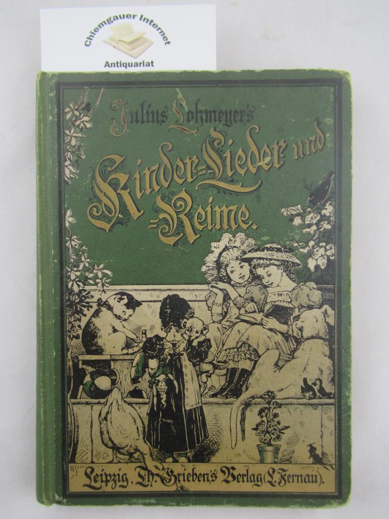 Lohmeyer, Julius:  Kinderlieder und - Reime . Komische Tiergeschichten und Abenteuer fr die kleine Welt. Mit vielen Illustrationen. 