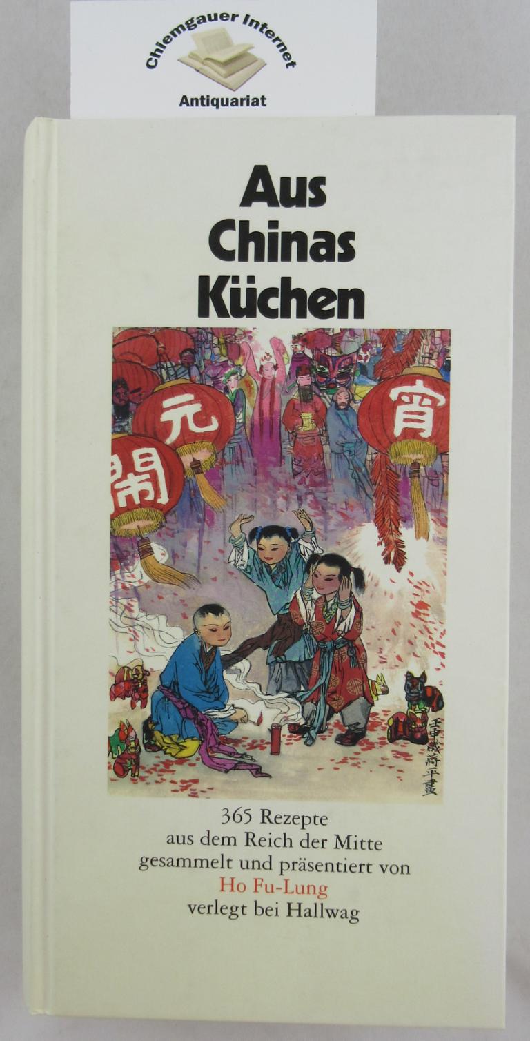 Aus Chinas Küchen : 365 Rezepte aus dem Reich der Mitte.