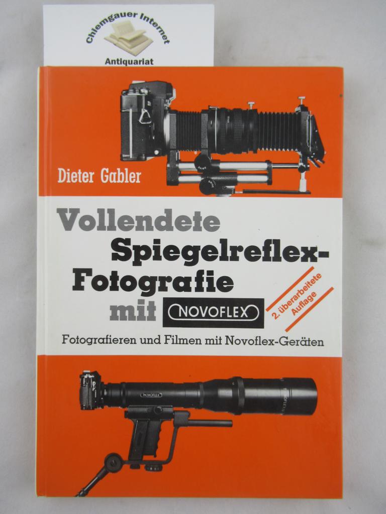 Gabler, Dieter:  Vollendete Spiegelreflexfotografie mit Novoflex 
