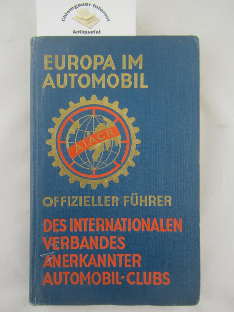 Europa im Automobil - Offizieller Führer des internationalen Verbandes anerkannter Automobil-Clubs A.I.A.C.R.   Bern/Genf/Z