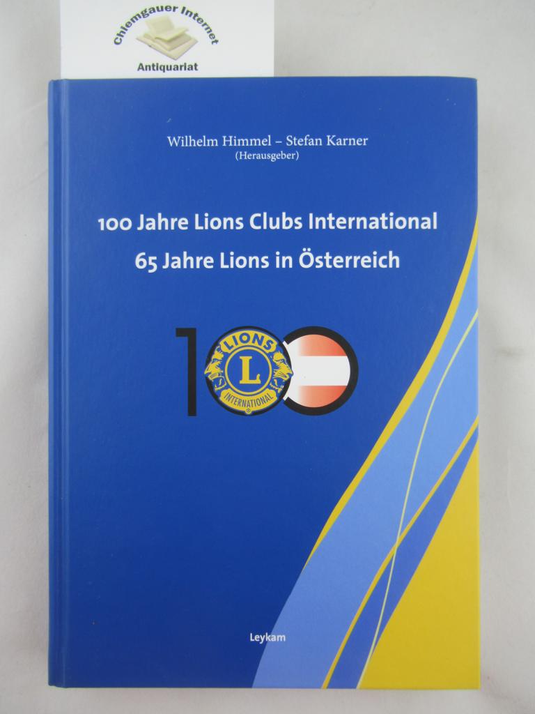 Himmel, Wilhelm und Stefan Karner:  100 Jahre Lions Clubs International - 65 Jahre Lions in sterreich : Festschrift im Auftrag des Multidistriktes 114 sterreich. 