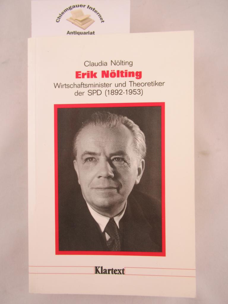 Nlting, Claudia:  Erik Nlting : Wirtschaftsminister und Theoretiker der SPD (1892 - 1953). 