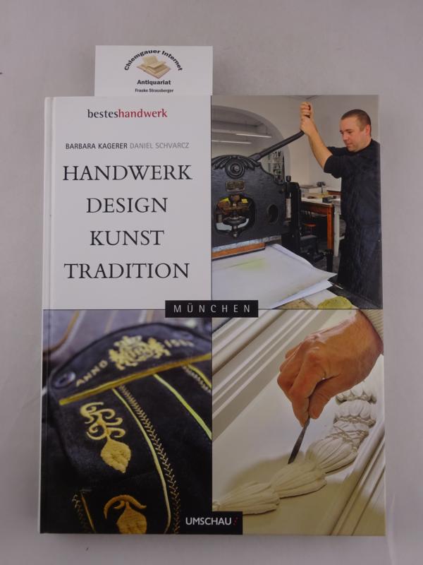 Kagerer, Barbara und Daniel Schvarcz:  Handwerk, Design, Kunst, Tradition - Mnchen. 
