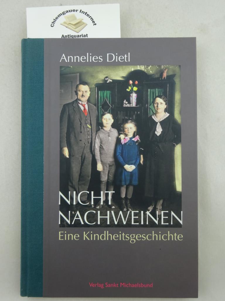 Dietl, Annelies:  Nicht nachweinen. Eine Kindheitsgeschichte. 