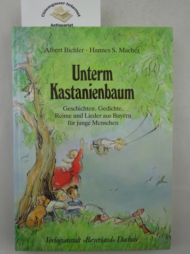 Bley, Anette und Hannes S. Macher:  Unterm Kastanienbaum. Geschichten, Gedichte, Reime und Lieder aus Bayern fr junge Menschen. 