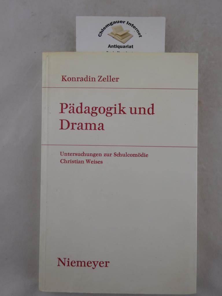 Zeller, Konradin:  Pdagogik und Drama : Untersuchungen zur Schulcomdie Christian Weises. 
