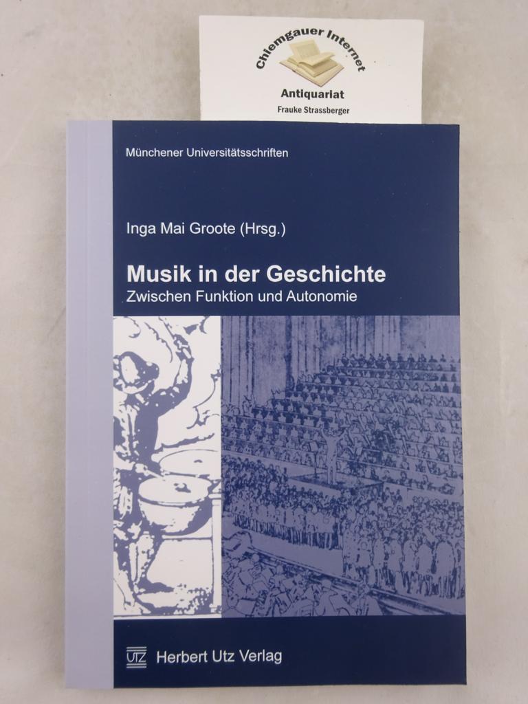 Musik in der Geschichte - Zwischen Funktion und Autonomie.