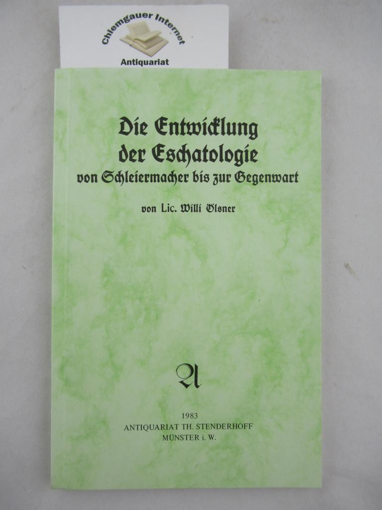 Die Entwicklung der Eschatologie von Schleiermacher bis zur Gegenwart.