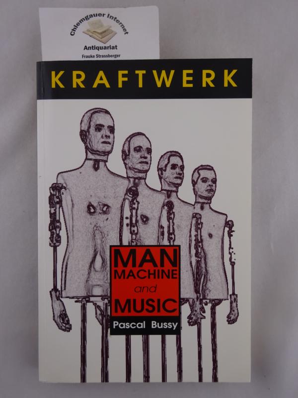 Kraftwerk. Man, Machine and Music.
