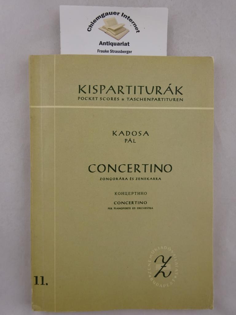 Kadosa, Pal:  Concertino fr Klavier und Orchester / for Piano and Orchestra / pour Piano et Orchestre. 