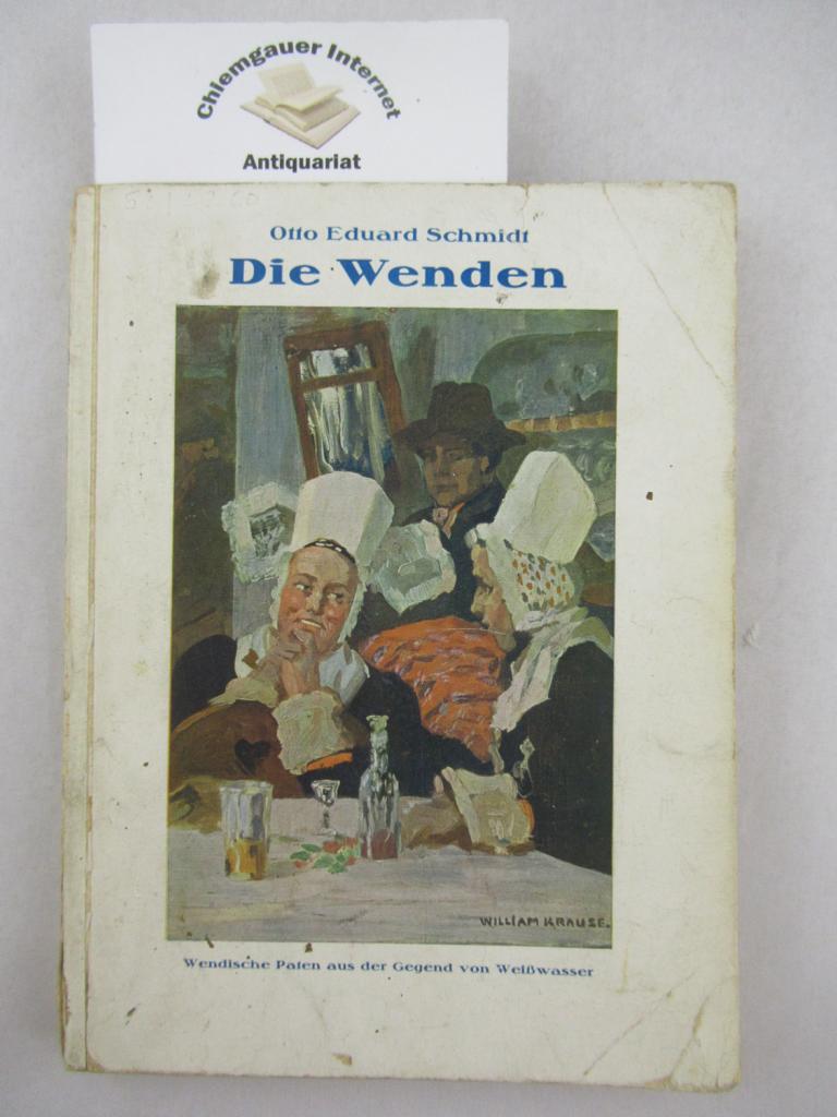 Schmidt, Otto Eduard:  Die Wenden. Mit 8 Vierfarbendrucken, 5 Autotypien und 1 Karte. 