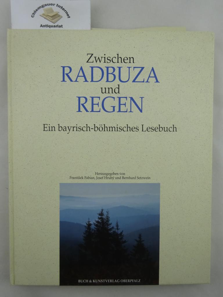 Zwischen Radbuza und Regen : Ein bayrisch-böhmisches Lesebuch.