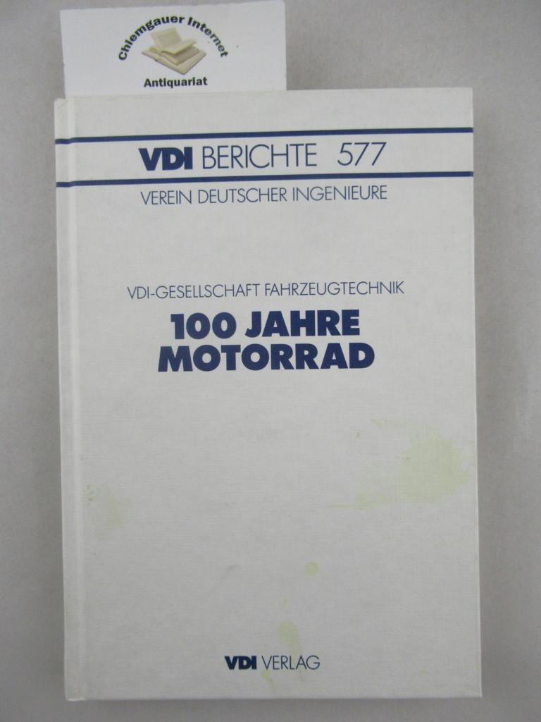 VDI-Gesellschaft Fahrzeugtechnik:  100 Jahre Motorrad : Tagung Mnchen, 10. u. 11. Oktober 1985. 
