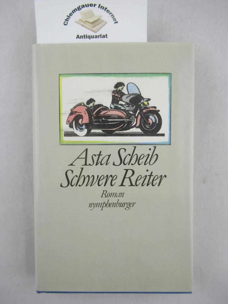 Scheib, Asta:  Schwere Reiter : Roman. 