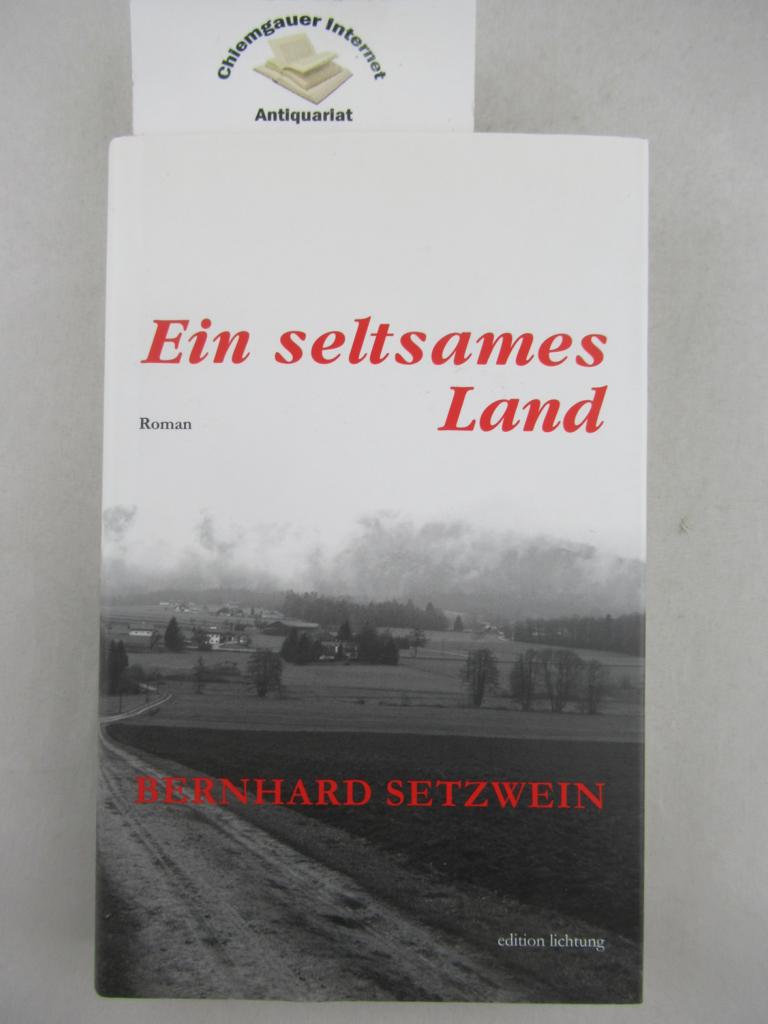 Setzwein, Bernhard:  Ein seltsames Land : Roman. 