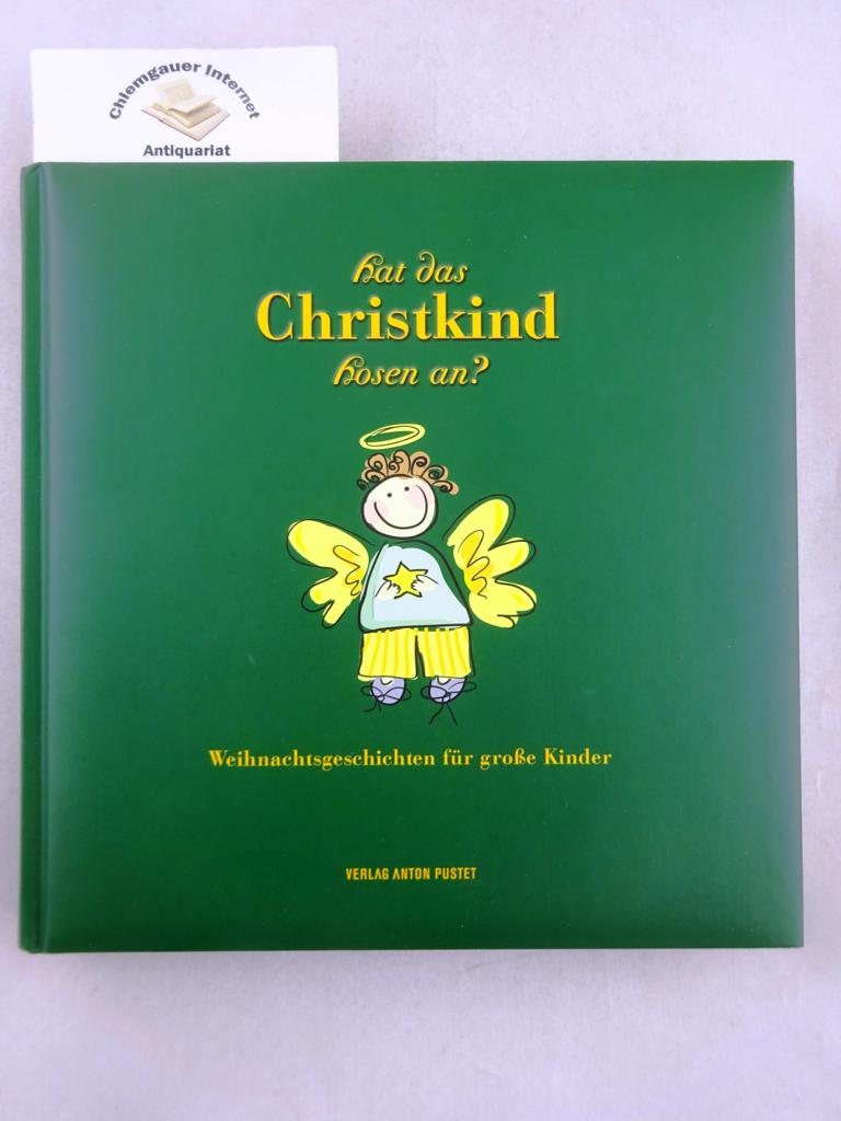 Brunner, Barbara und Caroline Kleibel (Hrsg.):  Hat das Christkind Hosen an? : Weihnachtsgeschichten fr groe Kinder. 