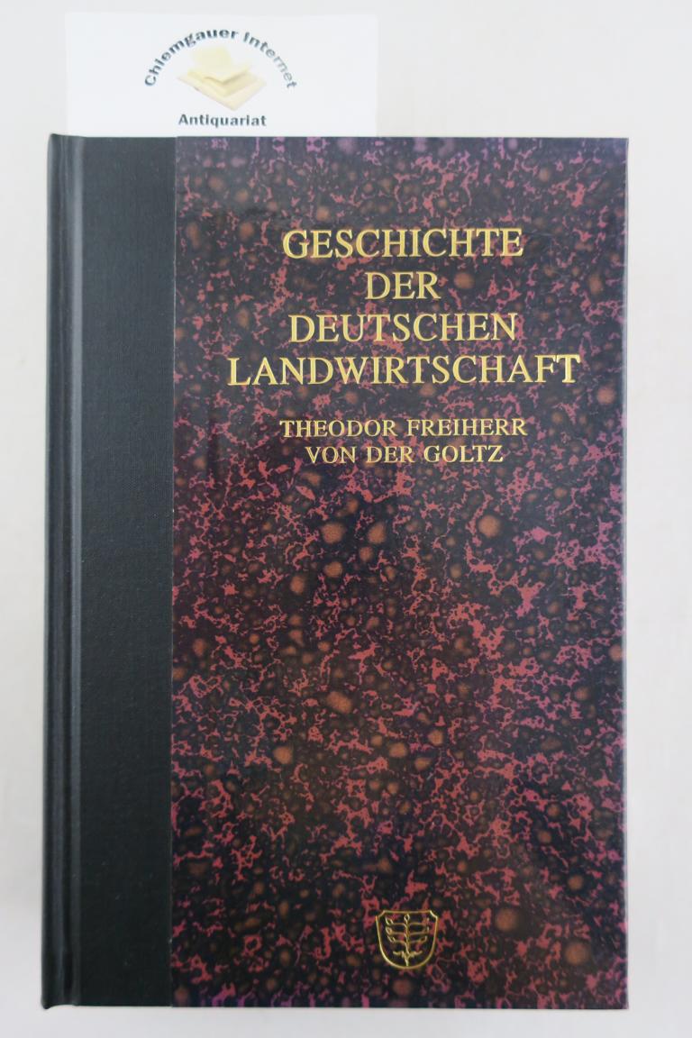 Goltz, Theodor von der:  Geschichte der deutschen Landwirtschaft. ZWEI Bnde in einem Band. 