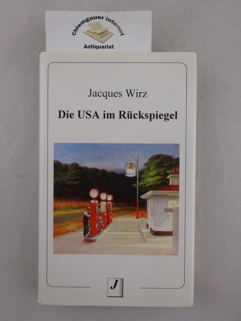 Wirz, Jacques:  Die USA im Rckspiegel : Aufzeichnungen eines Schweizer Amerika-Reisenden. 