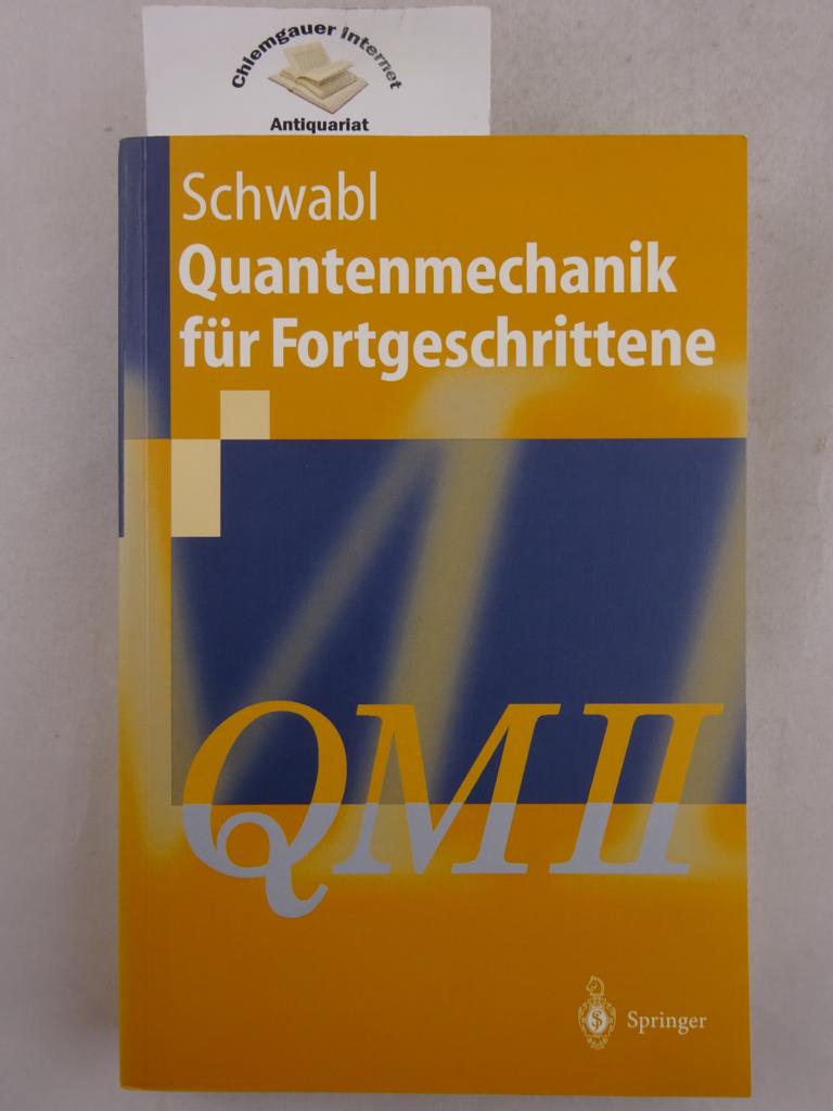Quantenmechanik für Fortgeschrittene : (QM II) ; mit 4 Tabellen und 101 Aufgaben.