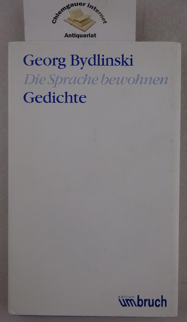 Bydlinski, Georg:  Die Sprache bewohnen. Gedichte. 