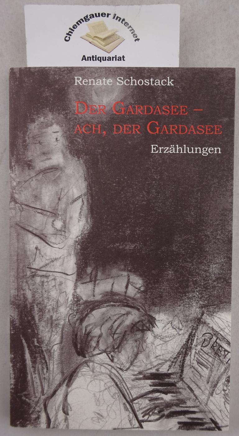 Renate Schostack:  Der Gardasee - ach, der Gardersee Erzhlungen. 