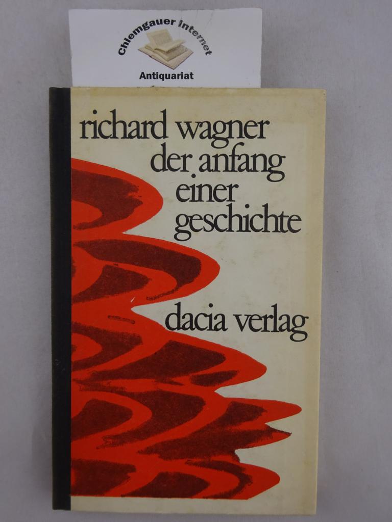 Wagner, Richard:  Der Anfang einer Geschichte : Prosa. 