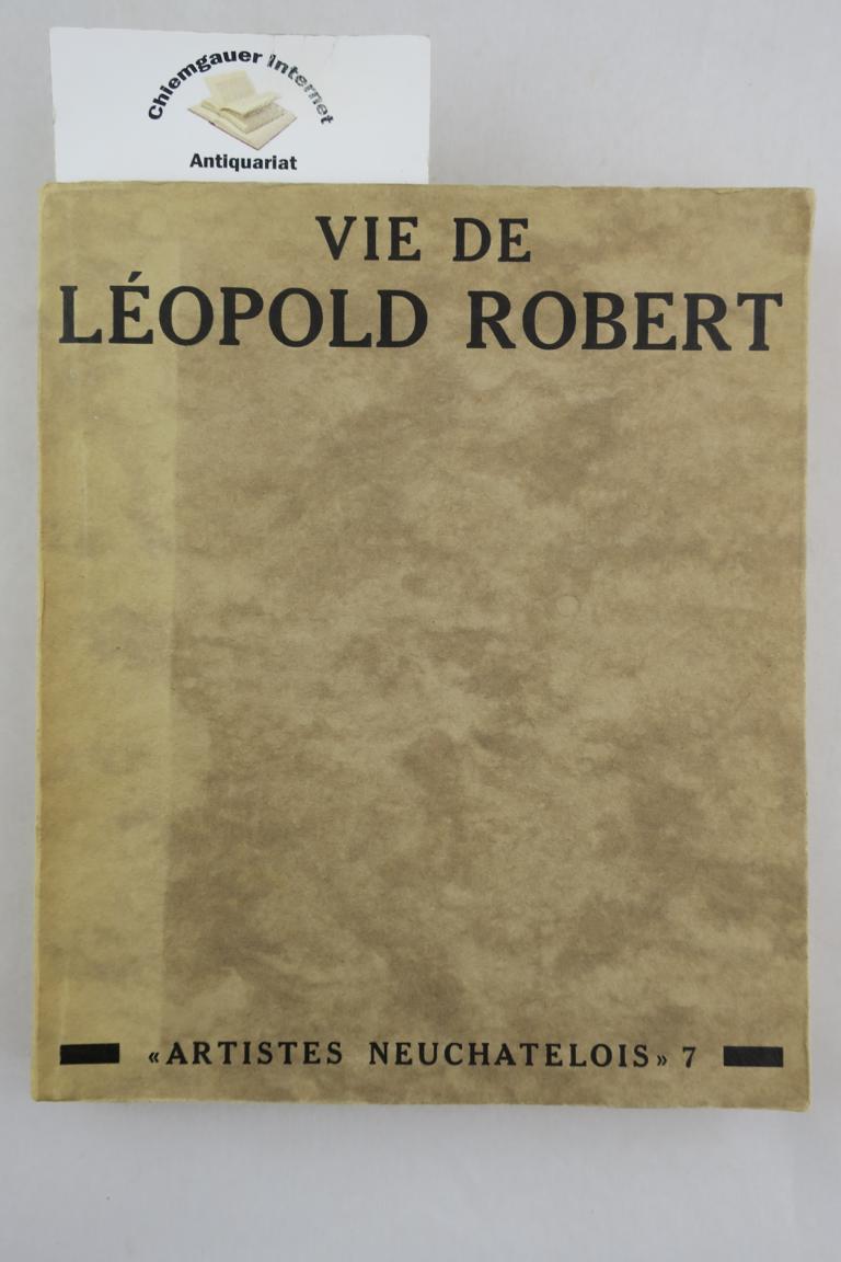 Berthoud, Dorette:  Vie de Leopold Robert. 