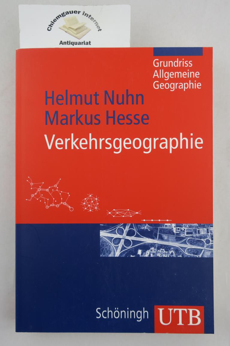Verkehrsgeographie. Grundriss allgemeine Geographie; UTB ; 2687 ERSTAUSGABE. - Nuhn, Helmut und Markus Hesse