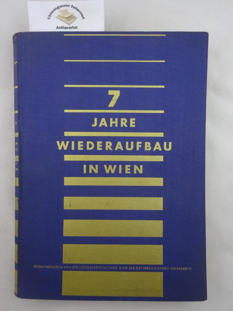 7 Jahre Wiederaufbau in Wien 1945 - 1952 .