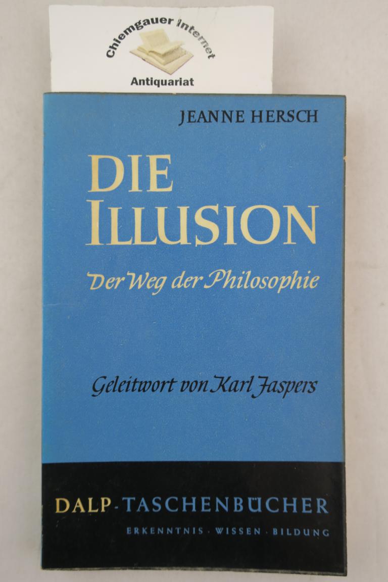Hersch, Jeanne:  Die Illusion : Der Weg der Philosophie. 