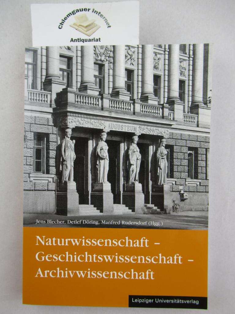 Blecher, Jens, Detlev Dring und Manfred Rdersdorf[Hrsg.]:  Naturwissenschaft - Geschichtswissenschaft - Archivwissenschaft : Festgabe fr Gerald Wiemers zum 65. Geburtstag. 