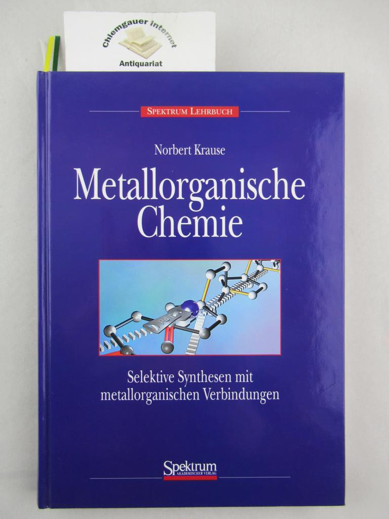 Metallorganische Chemie. Selektive Synthesen mit metallorganischen Verbindungen.