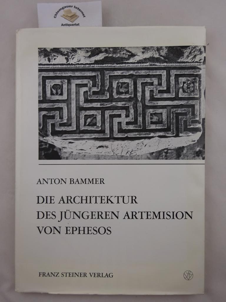 Bammer, Anton:  Die Architektur des jngeren Artemision von Ephesos. 