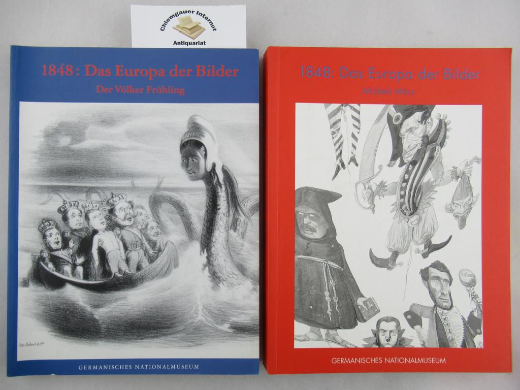 1848: Das Europa der Bilder. ZWEI (2)  Bände. Band 1: Der Völker Frühling . Band  2: Michels März. - Doorry, Jasmin /  Rainer Schoch (Hrsg.)