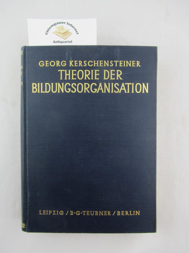 Kerschensteiner, Georg:  Theorie der Bildungsorganisation. 