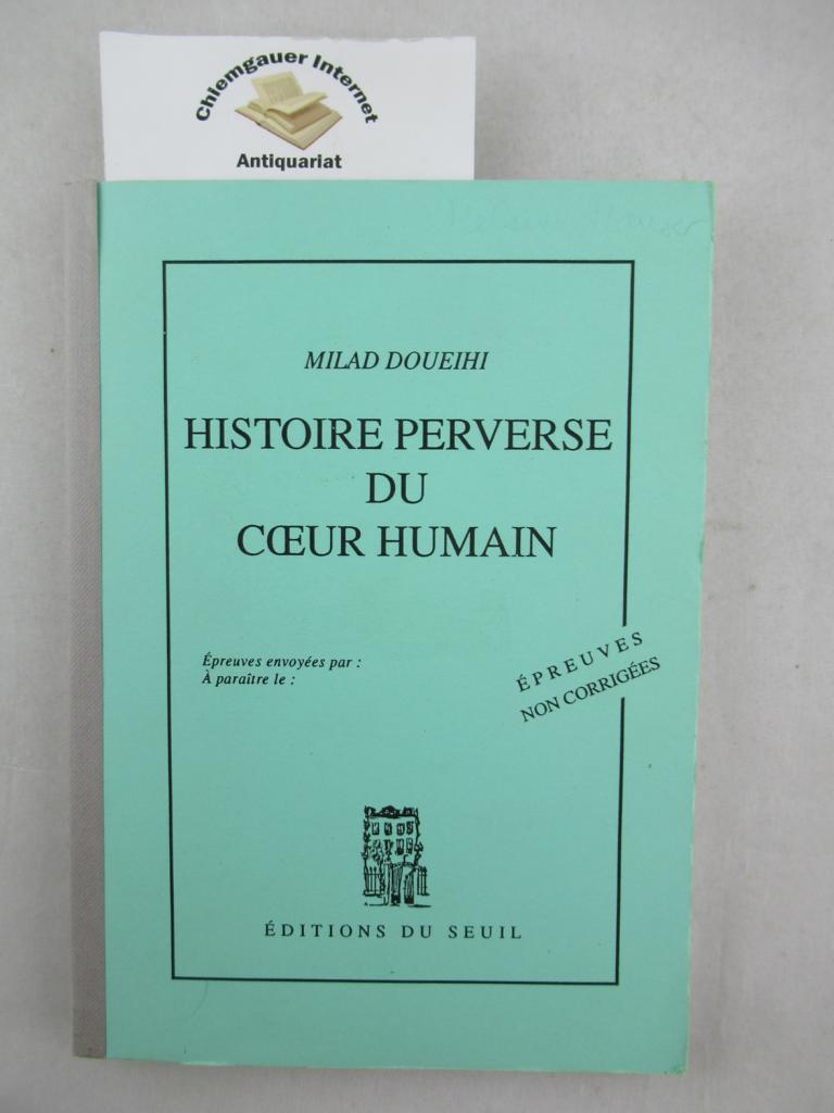 Doueihi, Milad:  Histoire perverse du coeur humain. 