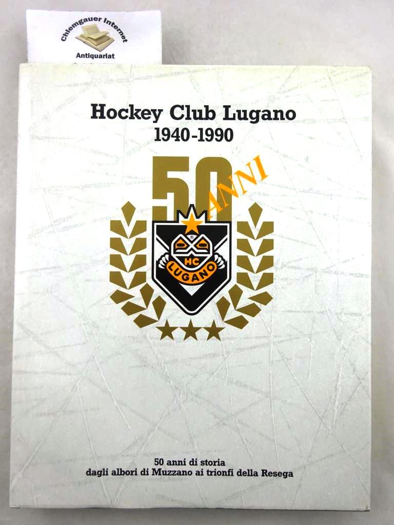 Maspoli, Flavio und Andreas Wyden:  Hockey Club Lugano 1940 - 1990. 