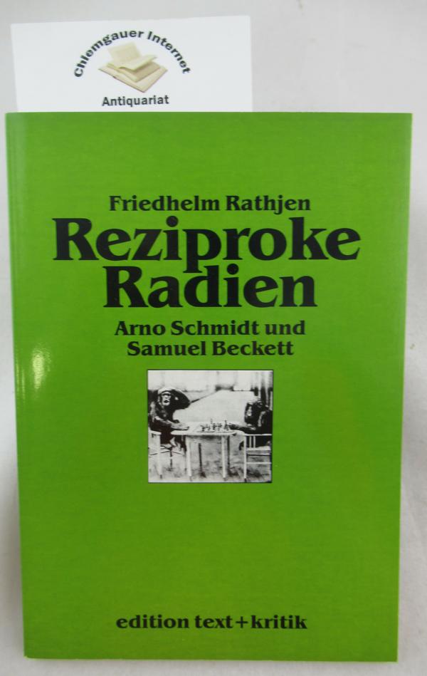 Rathjen, Friedhelm:  Reziproke Radien : Arno Schmidt und Samuel Beckett. 